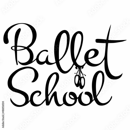vector calligraphic inscription Ballet School with the image of pointe shoes in black