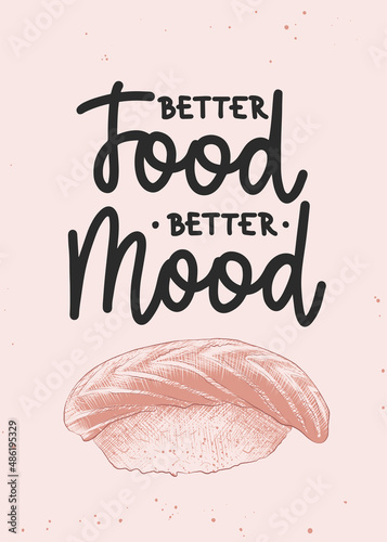 Vector poster with hand drawn unique lettering design element for wall decoration, prints. Better food, better mood, modern mono line calligraphy with sushi nigiri sketch. Handwritten eating lettering