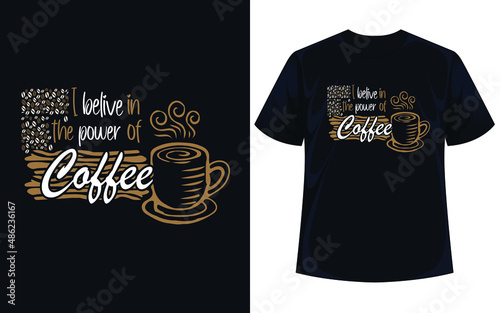 I believe in the power of coffee typography t shirt design vector