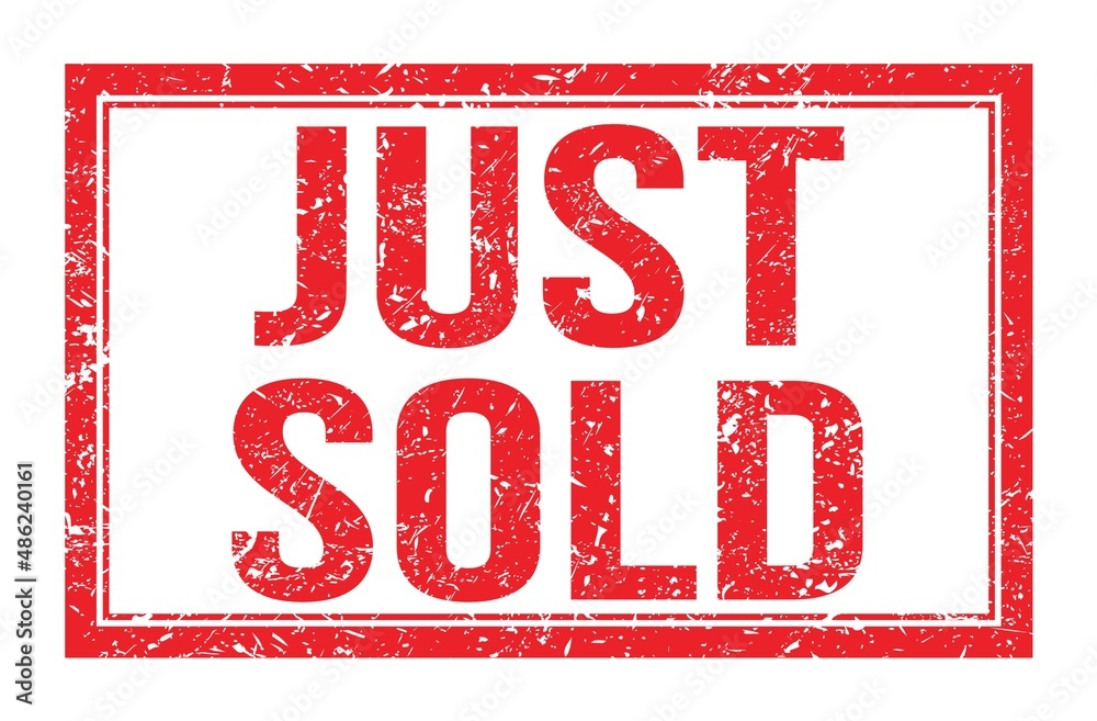 JUST SOLD, words on red rectangle stamp sign JUST SOLD, words on red rectangle stamp sign