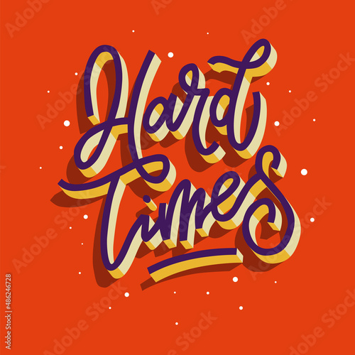 HARD TIMES.hand drawn illustration.purple letters on a red background with falling shadows that create a 3d effect.vector lettering.modern typography designperfect for social media,tshirt,poster,etc photo