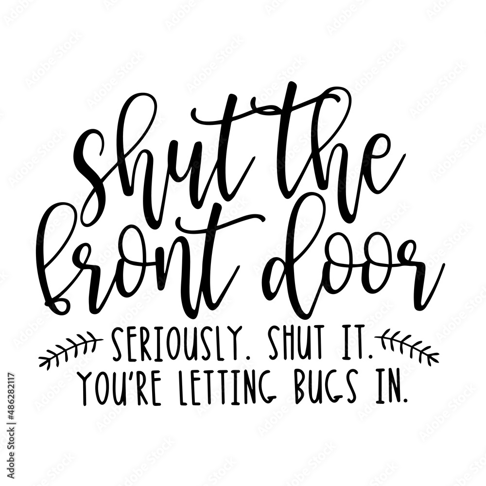 shut the front door inspirational quotes, motivational positive quotes