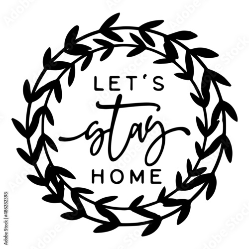 let's stay home our happy place inspirational quotes, motivational positive quotes, silhouette arts lettering design © CS Studio