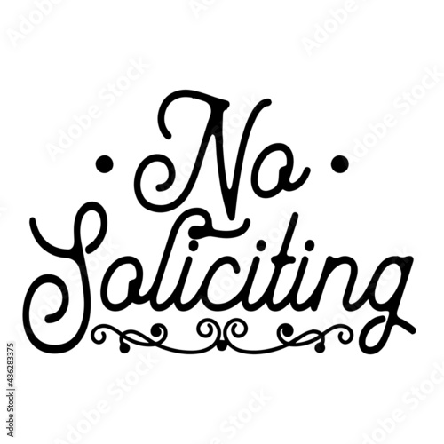 no soliciting inspirational quotes, motivational positive quotes, silhouette arts lettering design
