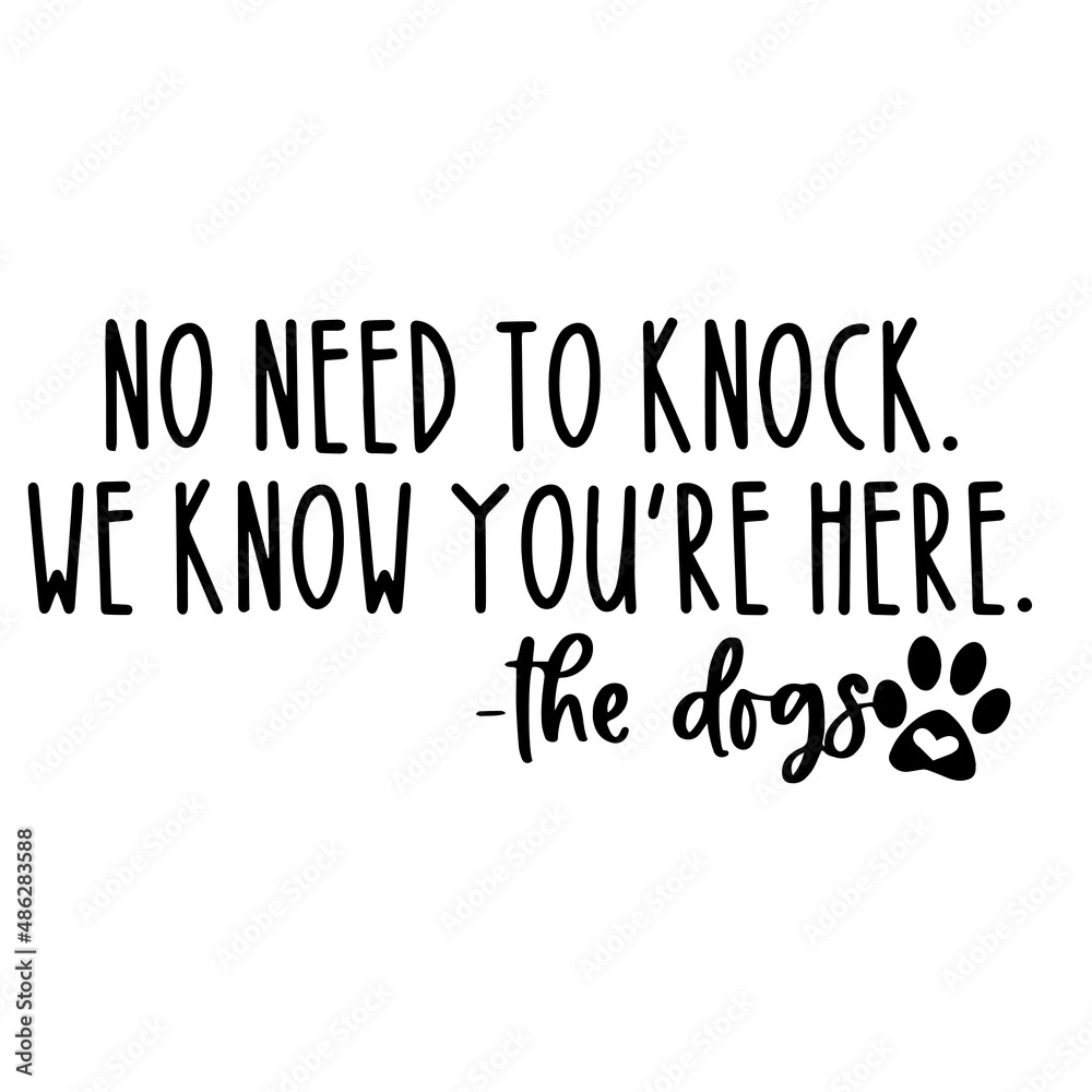 no need to knock we know you're here inspirational quotes, motivational positive quotes, silhouette arts lettering design