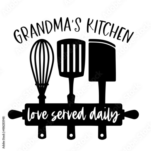 grandma's kitchen love served daily inspirational quotes, motivational positive quotes, silhouette arts lettering design