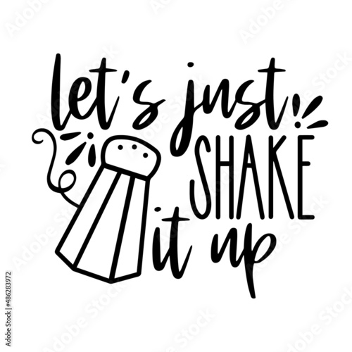 let's just shake it up inspirational quotes, motivational positive quotes, silhouette arts lettering design