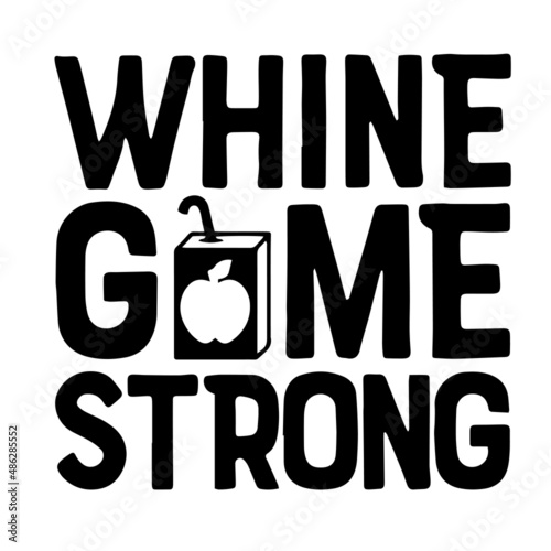 whine game strong inspirational quotes, motivational positive quotes, silhouette arts lettering design
