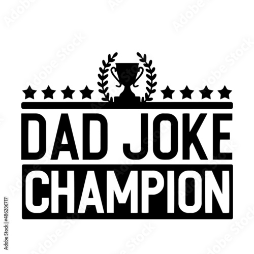 dad joke champion inspirational quotes, motivational positive quotes, silhouette arts lettering design