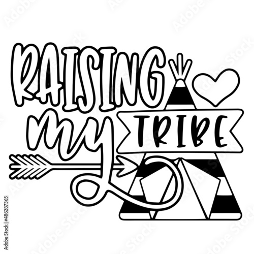 raising my tribe inspirational quotes, motivational positive quotes, silhouette arts lettering design