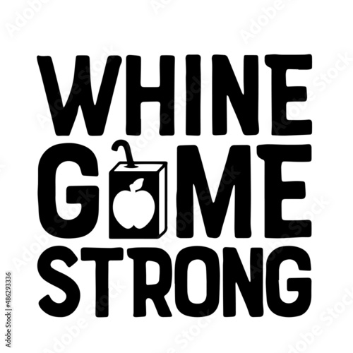 whine game strong inspirational quotes, motivational positive quotes, silhouette arts lettering design