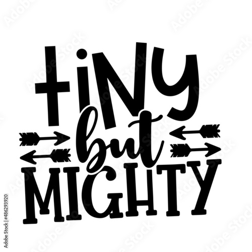 tiny but mighty inspirational quotes, motivational positive quotes, silhouette arts lettering design