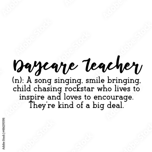 daycare teacher inspirational quotes, motivational positive quotes, silhouette arts lettering design