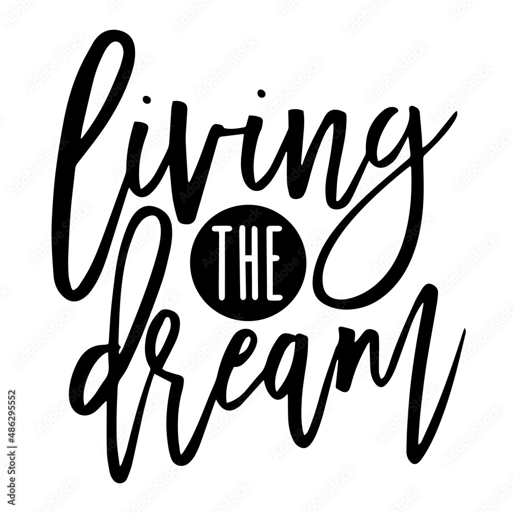 Fototapeta premium living the dream inspirational quotes, motivational positive quotes, silhouette arts lettering design