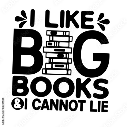 i like big books and i cannot lie inspirational quotes, motivational positive quotes, silhouette arts lettering design