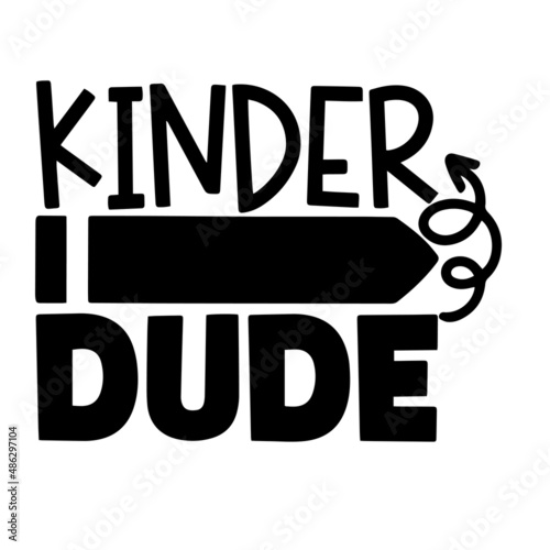 kinder dude inspirational quotes, motivational positive quotes, silhouette arts lettering design