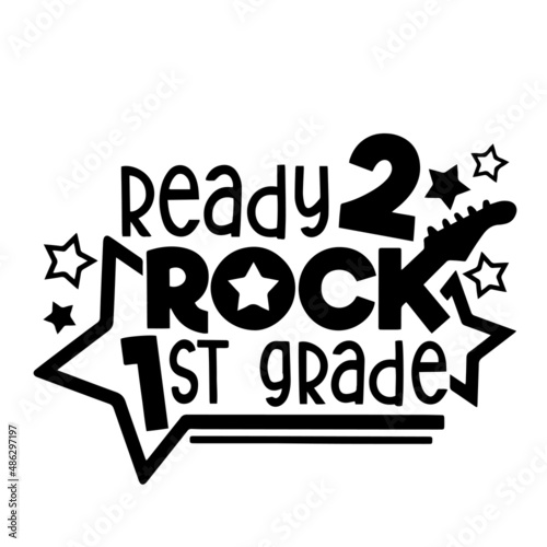 ready 2 rock first grade inspirational quotes, motivational positive quotes, silhouette arts lettering design