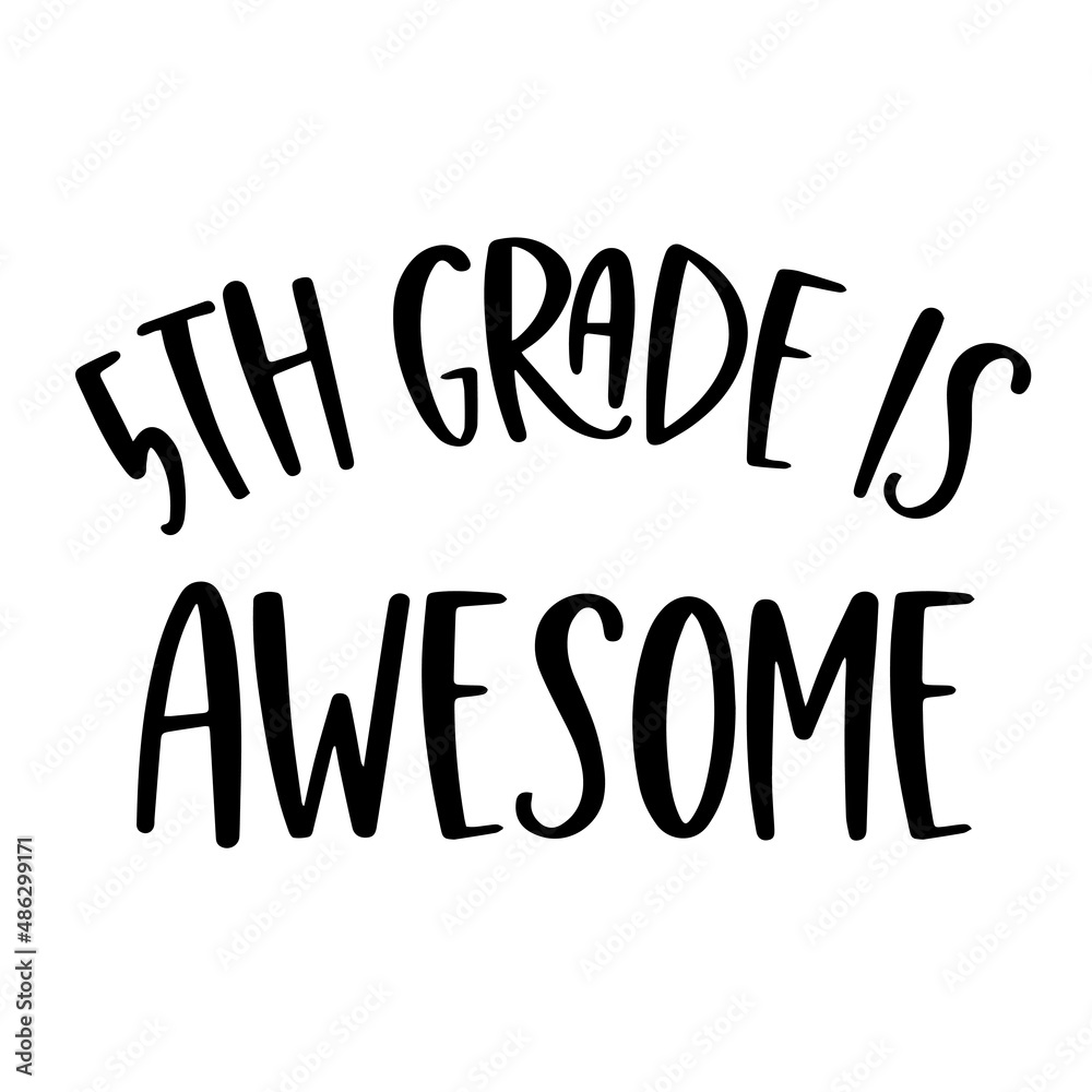 5th grade is awesome inspirational quotes, motivational positive quotes, silhouette arts lettering design 5th grade is awesome inspirational quotes, motivational positive quotes, silhouette arts lettering design