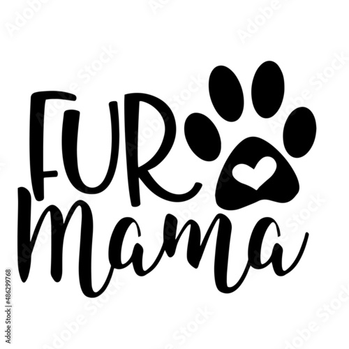 fur mama inspirational quotes, motivational positive quotes, silhouette arts lettering design