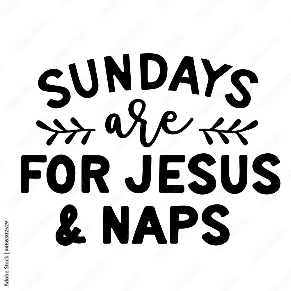 sundays are for jesus and naps inspirational quotes, motivational positive quotes, silhouette arts lettering design sundays are for jesus and naps inspirational quotes, motivational positive quotes, silhouette arts lettering design