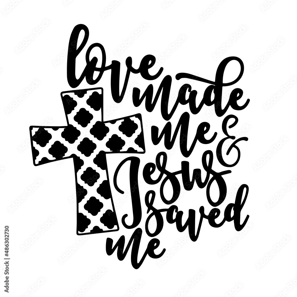 love made me and jesus saved me inspirational quotes, motivational positive quotes, silhouette arts lettering design love made me and jesus saved me inspirational quotes, motivational positive quotes, silhouette arts lettering design