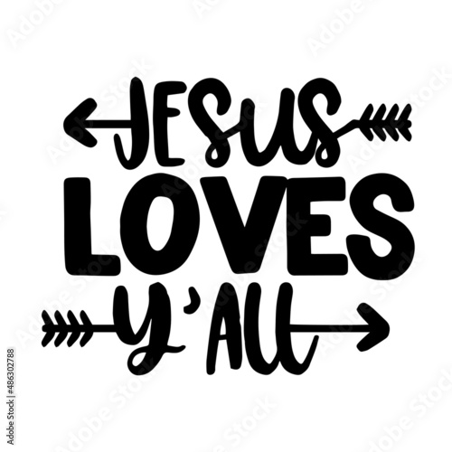 jesus loves y'all inspirational quotes, motivational positive quotes, silhouette arts lettering design