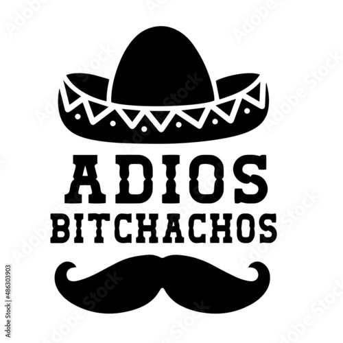adios bitchachos inspirational quotes, motivational positive quotes, silhouette arts lettering design