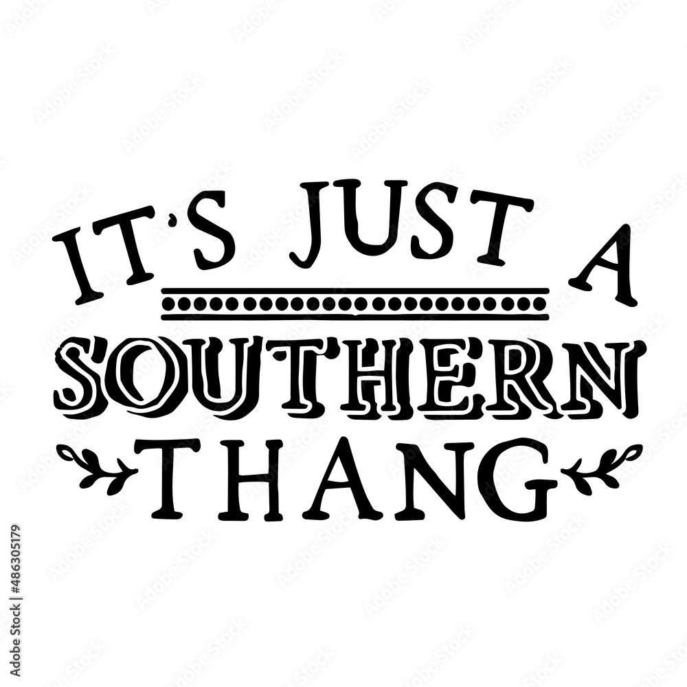 it's just a southern thang inspirational quotes, motivational positive quotes, silhouette arts lettering design