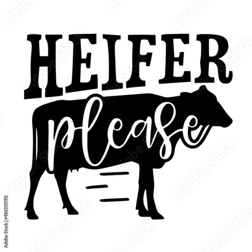heifer please inspirational quotes, motivational positive quotes, silhouette arts lettering design
