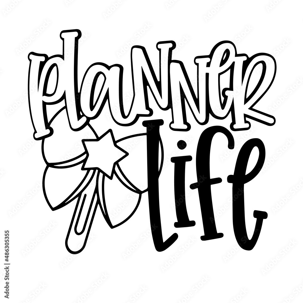 planner life inspirational quotes, motivational positive quotes, silhouette arts lettering design planner life inspirational quotes, motivational positive quotes, silhouette arts lettering design