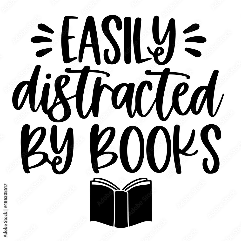 Naklejka premium easily distracted by books inspirational quotes, motivational positive quotes, silhouette arts lettering design