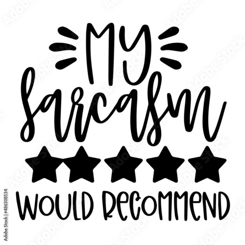 my sarcasm would recommend inspirational quotes, motivational positive quotes, silhouette arts lettering design