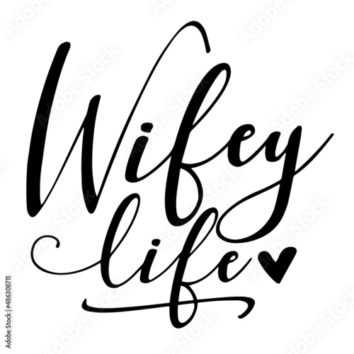 wifey life inspirational quotes, motivational positive quotes, silhouette arts lettering design