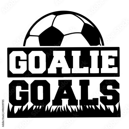 soccer goalie goals inspirational quotes, motivational positive quotes, silhouette arts lettering design