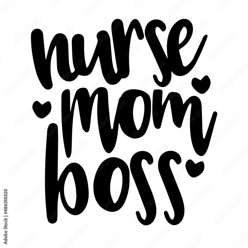 nurse mom boss inspirational quotes, motivational positive quotes, silhouette arts lettering design nurse mom boss inspirational quotes, motivational positive quotes, silhouette arts lettering design
