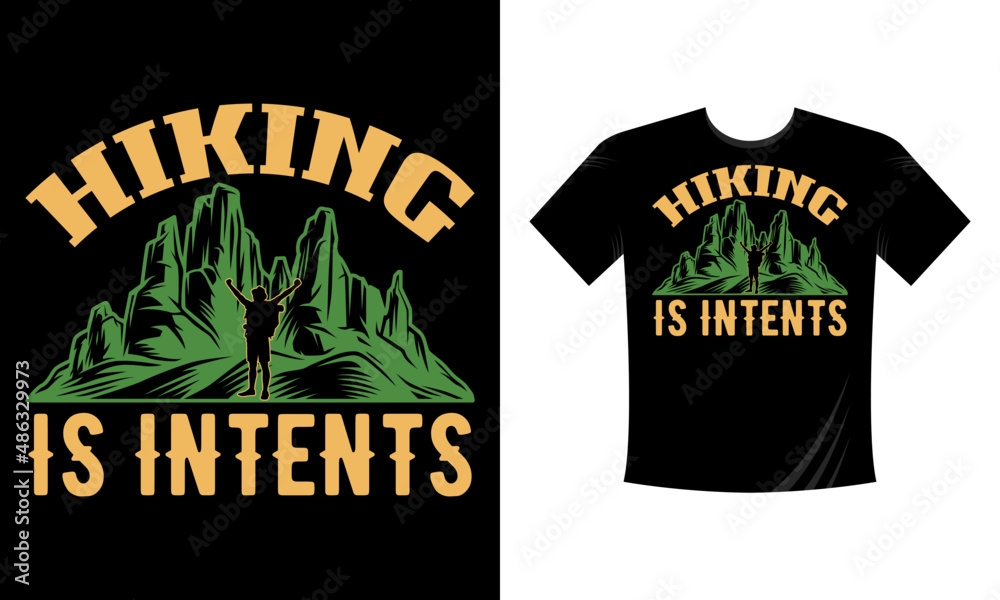 Hiking is intents - t shirt design Mountain illustration, outdoor adventure . Vector graphic for t shirt and other uses. Outdoor Adventure Inspiring Motivation Quote. Vector Typography