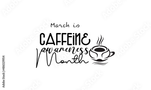 Caffeine Awareness Month. Coffee life brush calligraphy concept vector template for banner, card, poster, background.