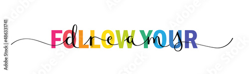 FOLLOW YOUR DREAMS colorful vector brush calligraphy banner with swashes