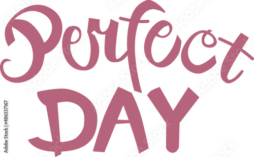 Perfect day Hand Lettering