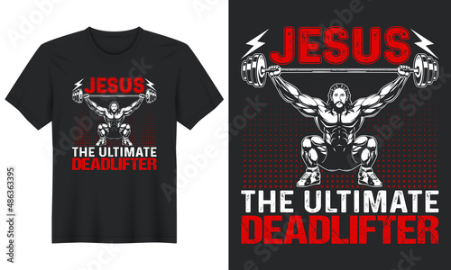 Jesus The Ultimate Deadlifter, T shirt design