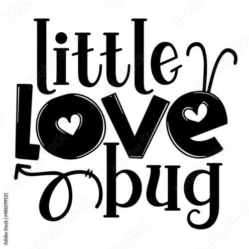 little love bug inspirational quotes, motivational positive quotes, silhouette arts lettering design