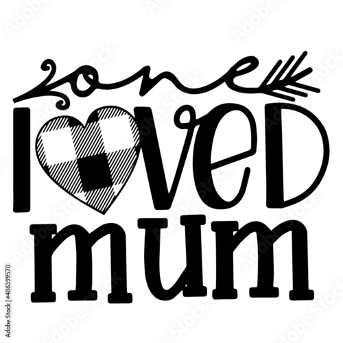 one loved mum inspirational quotes, motivational positive quotes, silhouette arts lettering design