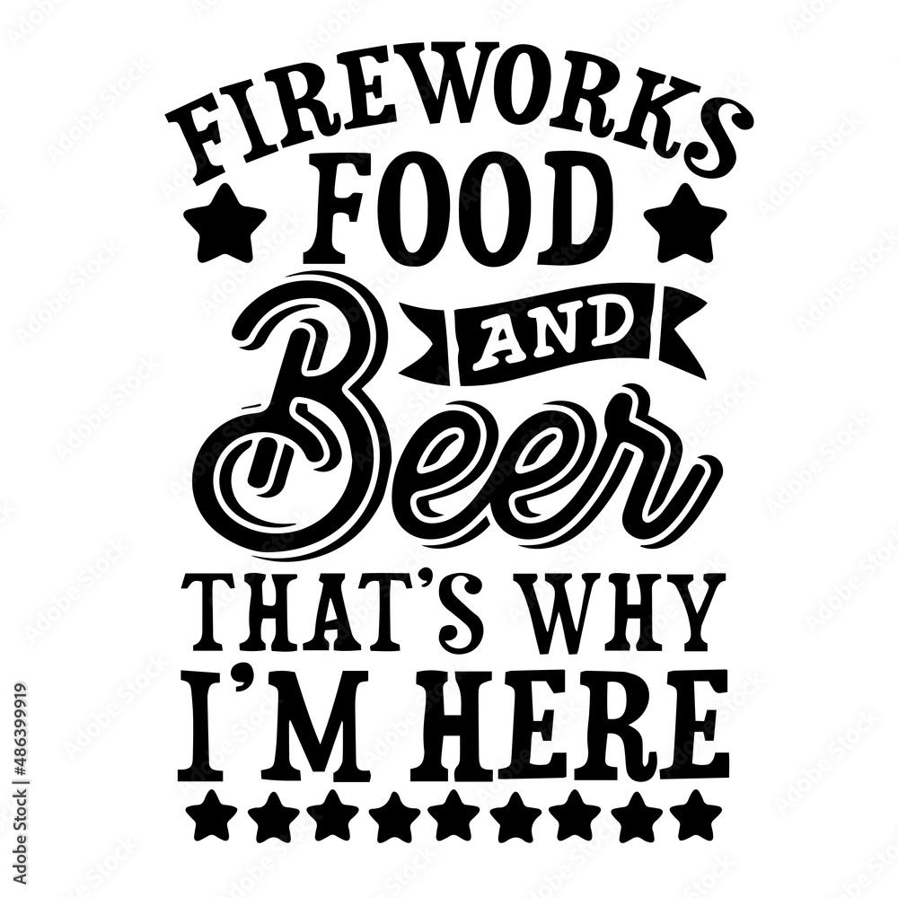 fireworks food and beer that's why i'm here inspirational quotes, motivational positive quotes, silhouette arts lettering design