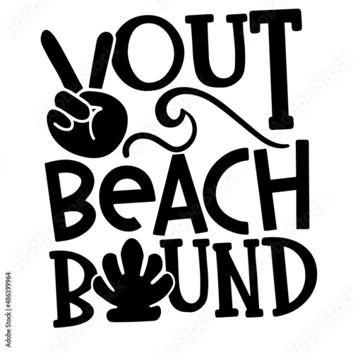 out beach bound inspirational quotes, motivational positive quotes, silhouette arts lettering design