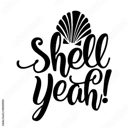 shell yeah inspirational quotes, motivational positive quotes, silhouette arts lettering design