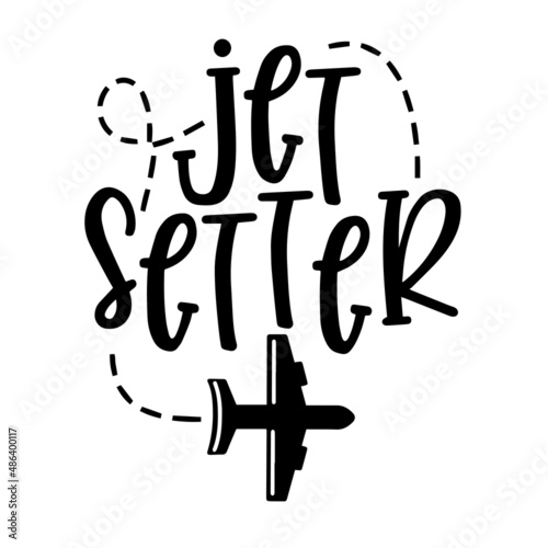 jet setter inspirational quotes, motivational positive quotes, silhouette arts lettering design