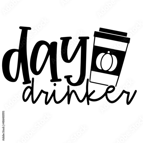 day drinker inspirational quotes, motivational positive quotes, silhouette arts lettering design