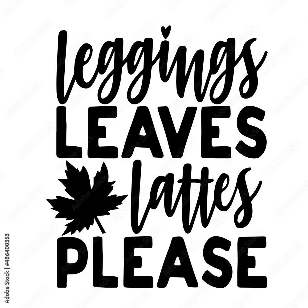 leggings leaves lattes please inspirational quotes, motivational