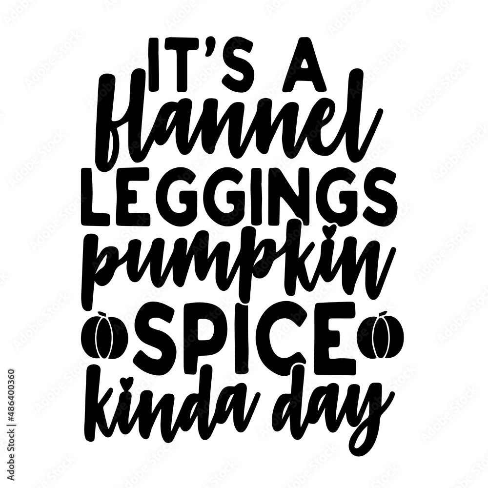 it's a flannel leggings pumpkin spice kinda day inspirational quotes