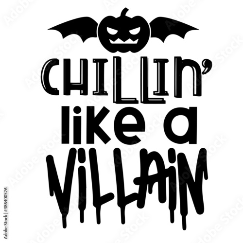 chillin' like a villain inspirational quotes, motivational positive quotes, silhouette arts lettering design